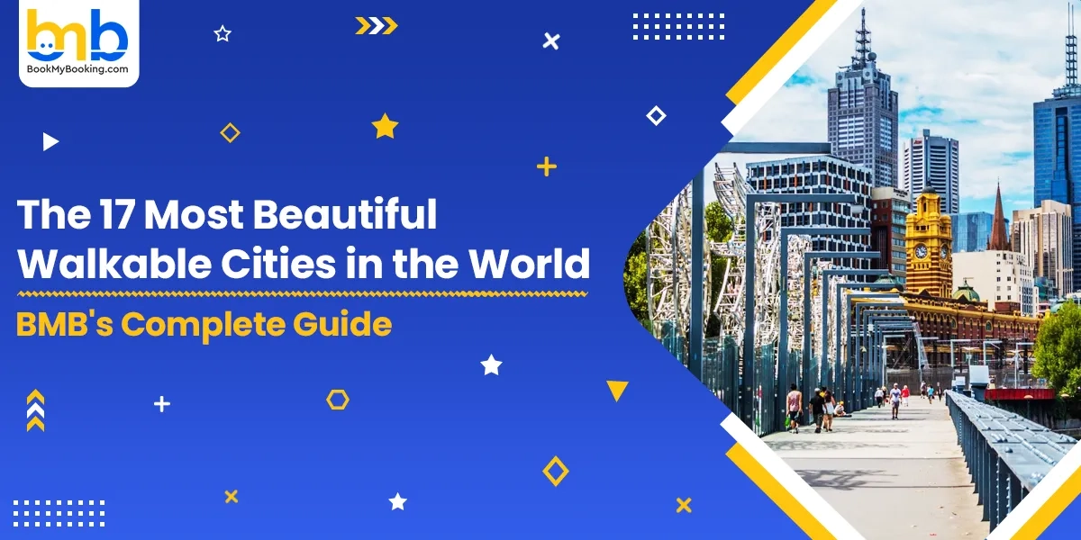 Most Beautiful Walkable Cities In The World | BookMyBooking