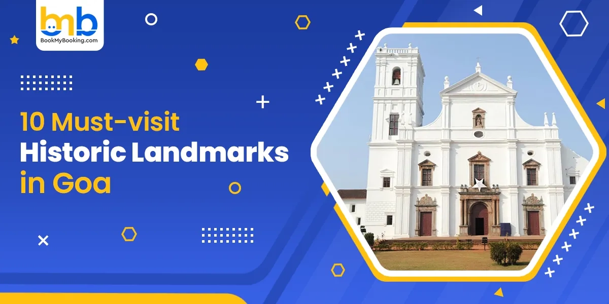 Historic Sites In Goa: Explore Goa’s Rich Heritage & Monuments | BookMyBooking