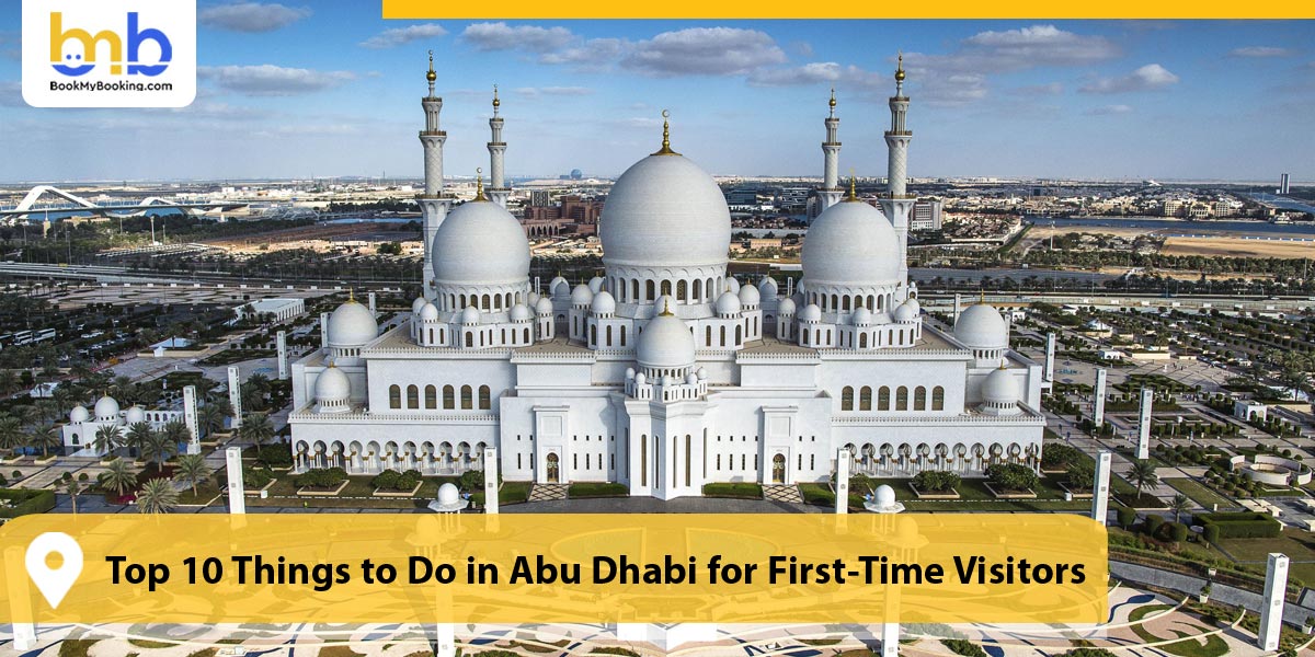 Top 10 Things to Do in Abu Dhabi for First-Time Visitors