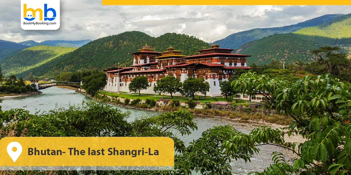 Bhutan- The last Shangri-La