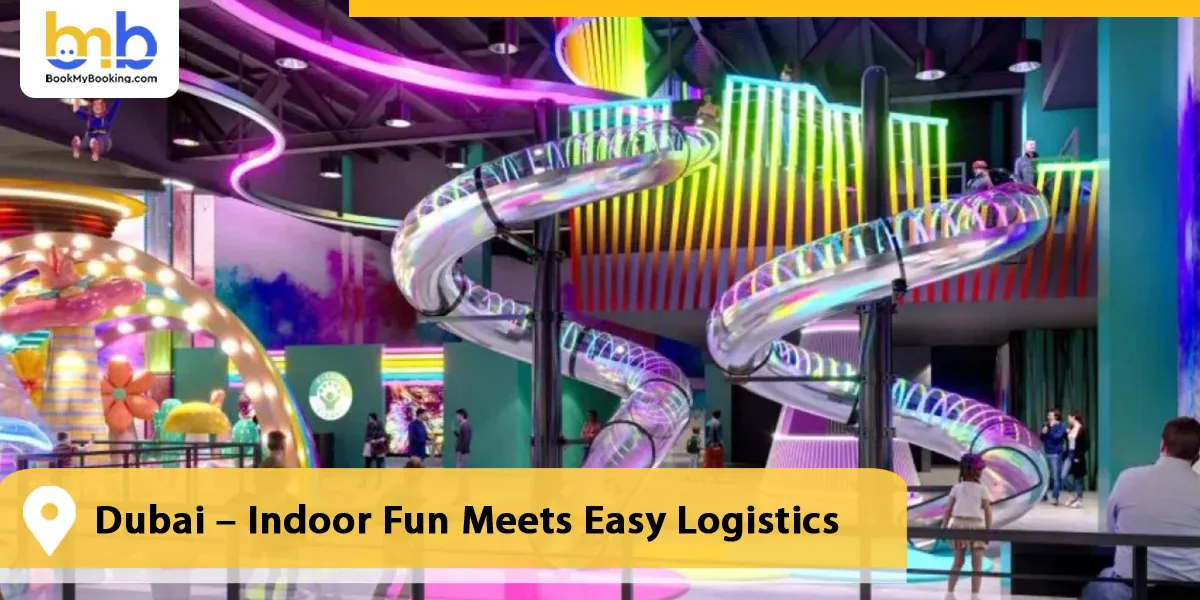 Dubai – Indoor Fun Meets Easy Logistics